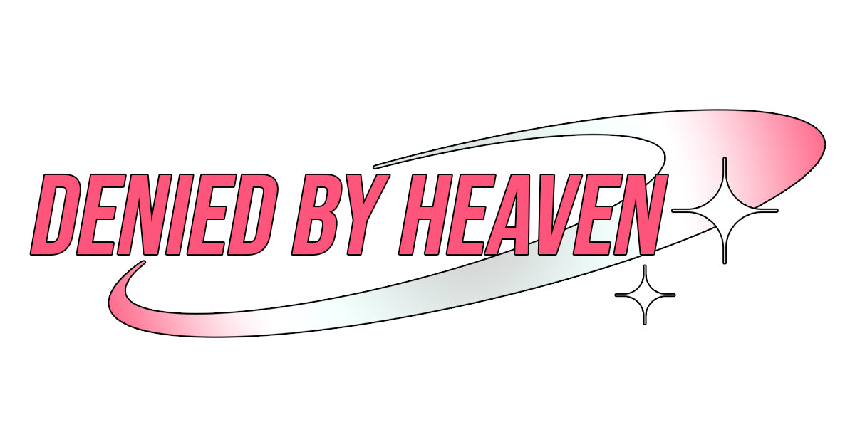 Denied By Heaven